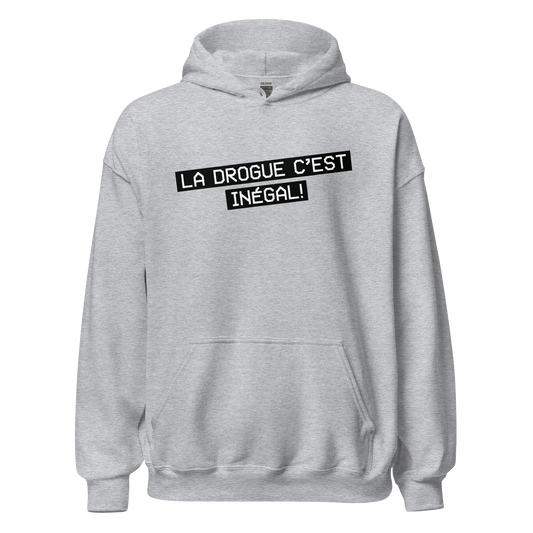 Hoodie - La drogue c'est inégal