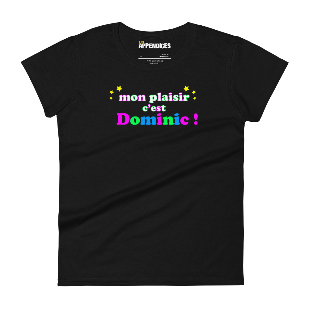 T-shirt femme - Mon plaisir c'est Dominic