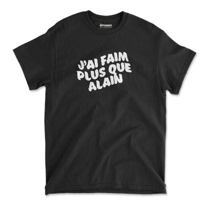 T-shirt unisexe - J'ai faim plus que Alain