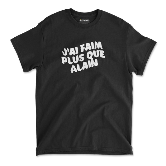 T-shirt unisexe - J'ai faim plus que Alain