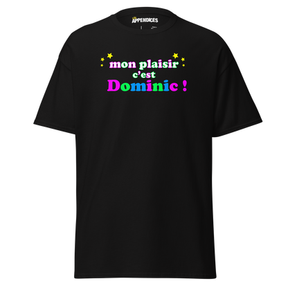 T-shirt unisexe - Mon plaisir c'est Dominic